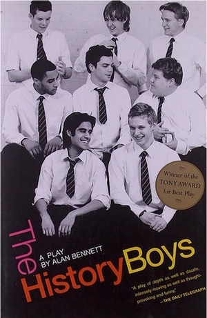 The History Boys: A Play by Alan Bennett