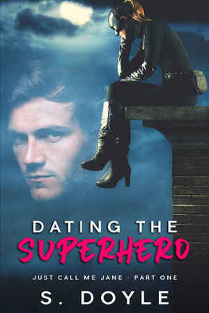 Dating the Superhero by S. Doyle
