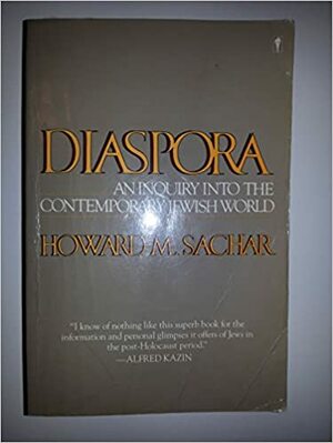 Diaspora: An Inquiry Into The Contemporary Jewish World by Howard M. Sachar