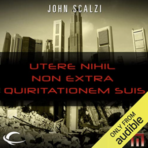 Utere nihil non extra quiritationem suis by John Scalzi