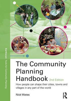 The Community Planning Handbook: How People Can Shape Their Cities, Towns & Villages in Any Part of the World by Nick Wates