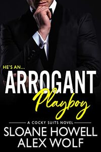 Arrogant Playboy by Alex Wolf, Sloane Howell