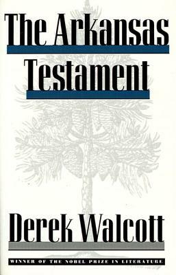 The Arkansas Testament by Derek Walcott