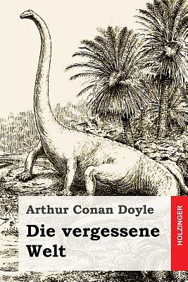 Die vergessene Welt by Arthur Conan Doyle