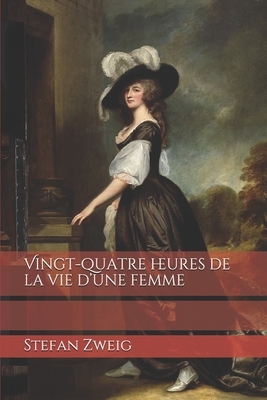 Vingt-quatre heures de la vie d'une femme by Stefan Zweig, Olivier Bournac Et Alzir Hella