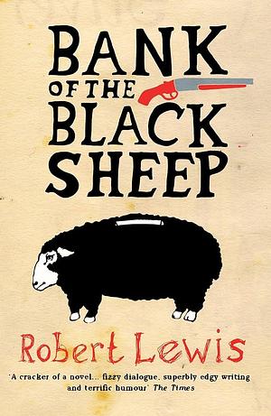 Bank of the Black Sheep by Robert Lewis, Robert Lewis