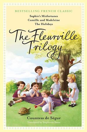 The Fleurville Trilogy by Comtesse de Ségur, Simon Sturge, Stephanie Smee