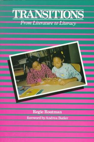 Transitions: From Literature to Literacy by Regie Routman