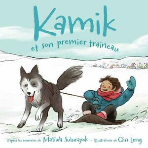 Kamik Et Son Premier Traineau by Matilda Sulurayok