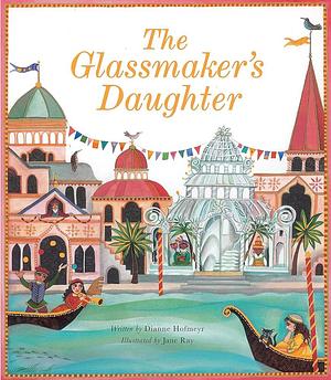 Glassmaker's Daughter by Jane E. Ray, Dianne Hofmeyr