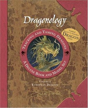 Dragonology Tracking and Taming Dragons Volume 1: A Deluxe Book and Model Set: European Dragon by Dugald A. Steer