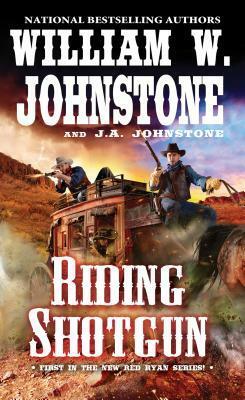 Riding Shotgun by J.A. Johnstone, William W. Johnstone