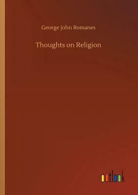 Thoughts on Religion by George John Romanes