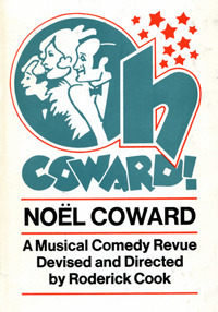 Oh Coward!: A Musical Comedy Revue by Noël Coward