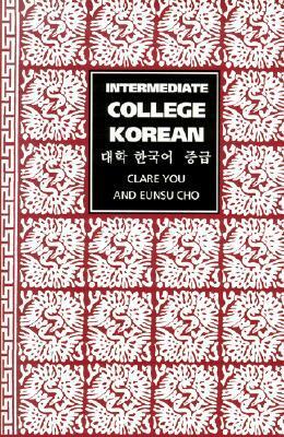Intermediate College Korean by Clare You, Eunsu Cho