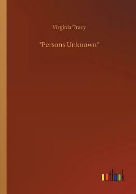 Persons Unknown by Virginia Tracy