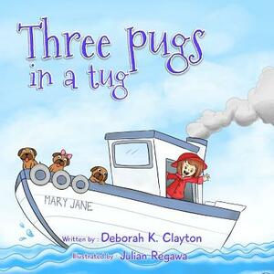 Three Pugs in a Tug by Deborah Clayton
