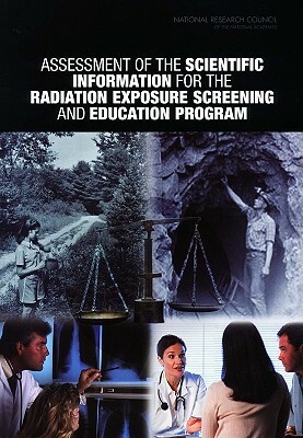 Assessment of the Scientific Information for the Radiation Exposure Screening and Education Program by Division on Earth and Life Studies, Board on Radiation Effects Research, National Research Council