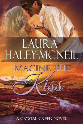 Imagine the Kiss by Laura Haley-McNeil