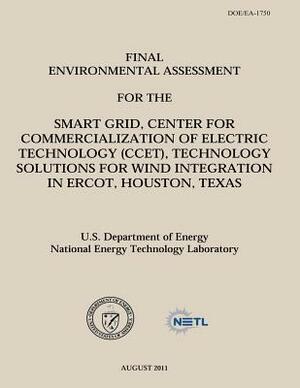 Final Environmental Assessment for the Smart Grid, Center for Commercialization of Electric Technology (CCET), Technology Solutions for Wind Integrati by National Energy Technology Laboratory, U. S. Department of Energy