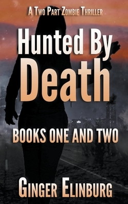 Hunted by Death: Books One and Two by Ginger Elinburg