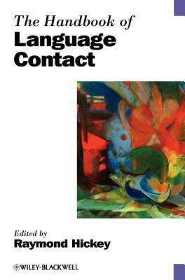 The Handbook Of Language Contact by Raymond Hickey