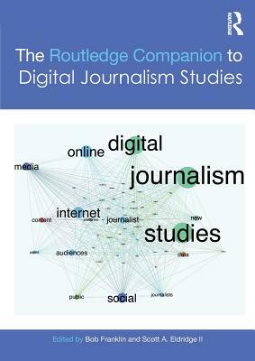 The Routledge Companion to Digital Journalism Studies by 