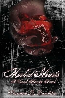 Morbid Hearts (a Dead Hearts Novel) by Susanne L. Lambdin