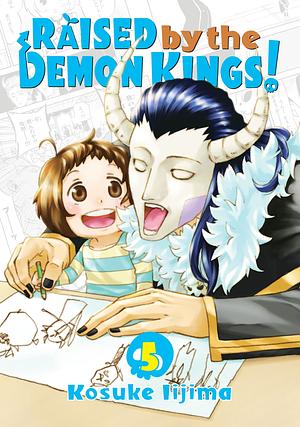 Raised by the Demon Kings! Vol. 5 by Kosuke Iijima
