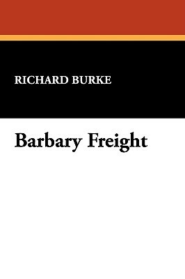 Barbary Freight by Richard Burke