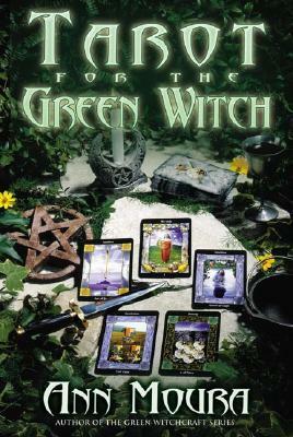 Tarot for the Green Witch by Ann Moura