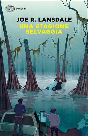 Una stagione selvaggia by Joe R. Lansdale