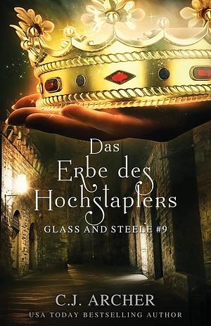 Das Erbe des Hochstaplers: Glass and Steele, #9 by C.J. Archer