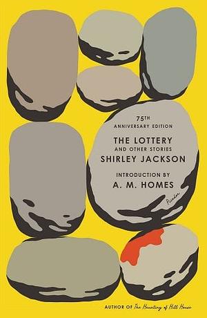 The Lottery and Other Stories: 75th Anniversary Edition by Shirley Jackson