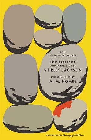 The Lottery and Other Stories: 75th Anniversary Edition by Shirley Jackson