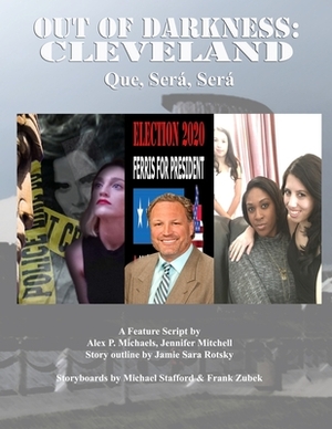 Out of Darkness: Cleveland: que, sera, sera by Alex P. Michaels, Jaime Rotsky, Jennifer Mitchell