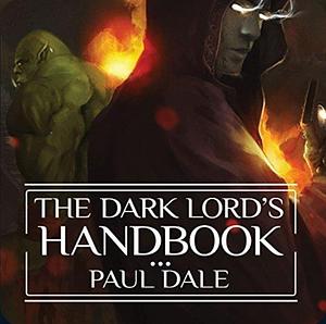 The Dark Lord's Handbook by Paul Dale