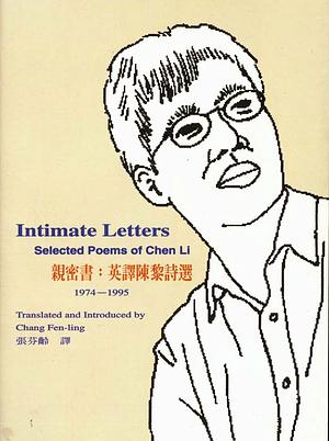 Intimate Letters: Selected Poems of Chen Li by Chen Li