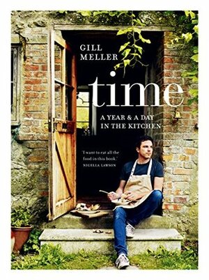 Time: A Year and a Day in the Kitchen by Gill Meller