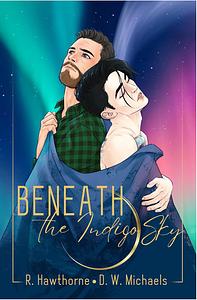 Beneath the Indigo Sky  by Rayne Hawthorne, D.W. Michaels