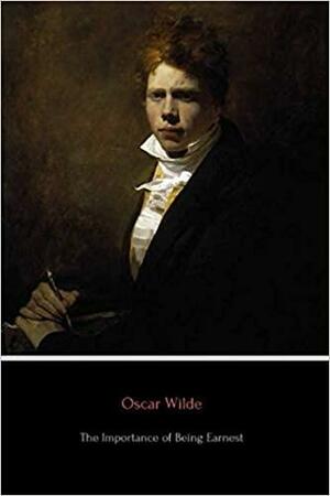 The Importance of Being Earnest: A Trivial Comedy for Serious People by Oscar Wilde