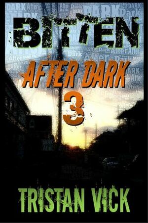 Bitten: After Dark 3 by Tristan Vick