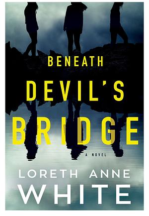 Beneath Devil's Bridge: A Novel by Loreth Anne White