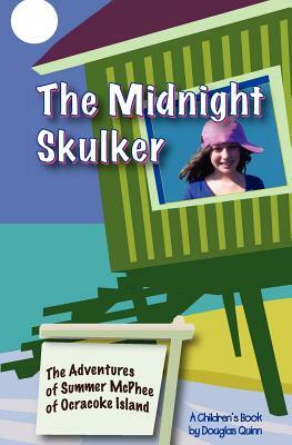 The Adventures of Summer McPhee of Ocracoke Island--The Midnight Skulker by Douglas Quinn