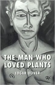 The Man Who Loved Plants by Romy Ashby, Edgar Oliver