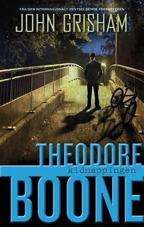 Theodore Boone: kidnappingen by John Grisham