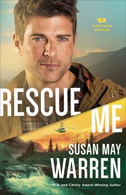 Rescue Me by Susan May Warren