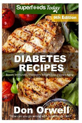 Diabetes Recipes: Over 310 Diabetes Type-2 Quick & Easy Gluten Free Low Cholesterol Whole Foods Diabetic Eating Recipes full of Antioxid by Don Orwell