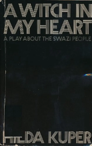 A Witch in My Heart: A Play about the Swazi People by Hilda Kuper