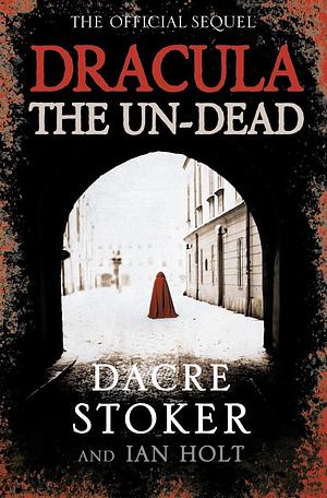 Dracula: The Un-Dead by Dacre Stoker